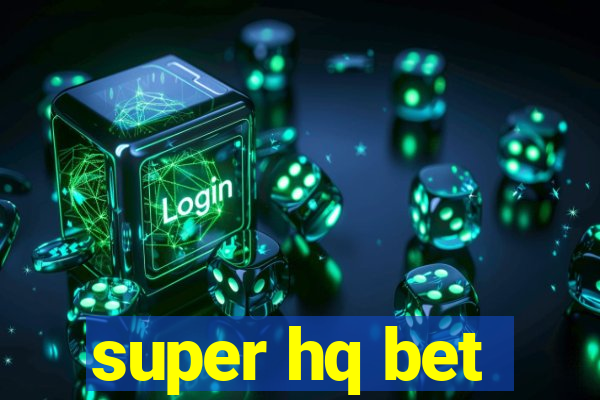 super hq bet